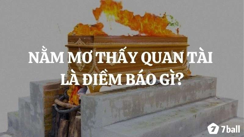 Điềm báo mơ thấy quan tài phân tích theo bối cảnh mơ