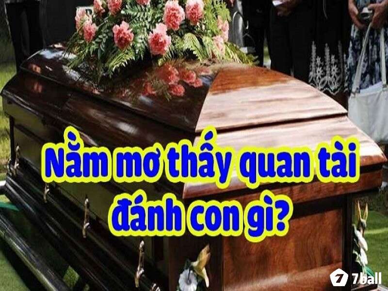 Mơ thấy quan tài số mấy được lý giải theo hoàn cảnh mơ