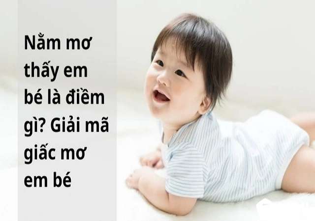 Khám phá ngay điềm báo khi mơ thấy em bé để đón nhận cơ hội mới