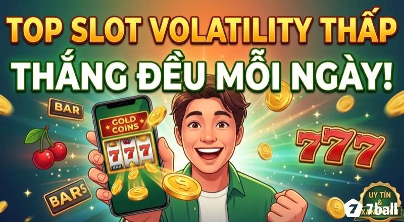 Game slot volatility thấp: Cách chọn game ổn định và an toàn